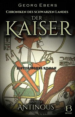 Der Kaiser. Historischer Roman. Band 3 (eBook, ePUB) - Ebers, Georg