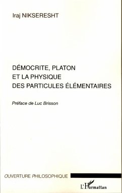 Démocrite, Platon et la physique des particules élémentaires - Nikseresht, Iraj