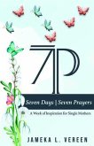 7 Days, 7 Prayers &quote;A Week of Inspiration For Single Moms&quote; (eBook, ePUB)