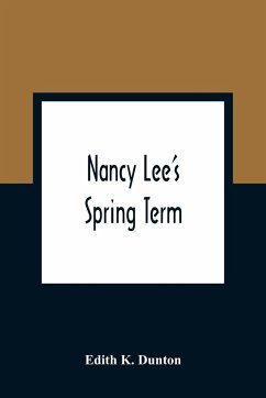 Nancy Lee'S Spring Term - K. Dunton, Edith