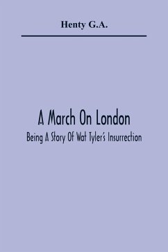 Cover A March On London; Being A Story Of Wat Tyler'S Insurrection