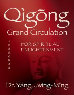 Qigong Grand Circulation For Spiritual Enlightenment (eBook, ePUB) - Yang Jwing-Ming