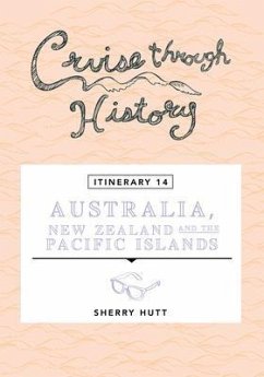 Cruise Through History - Australia, New Zealand and the Pacific Islands (eBook, ePUB) - Hutt, Sherry