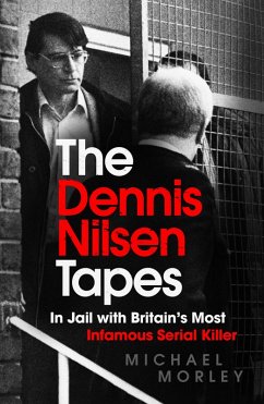 The Dennis Nilsen Tapes (eBook, ePUB) - Morley, Michael