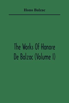 The Works Of Honore De Balzac (Volume I) - Balzac, Hono