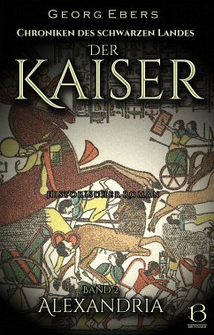 Der Kaiser. Historischer Roman. Band 2 (eBook, ePUB) - Ebers, Georg