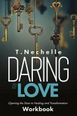Daring to Love Opening the Door to Healing and Transformation Workbook (eBook, ePUB)