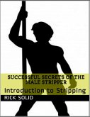 Successful Secrets of the Male Stripper - Introduction to Stripping (eBook, ePUB)