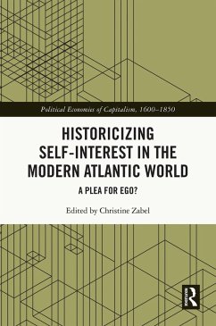 Historicizing Self-Interest in the Modern Atlantic World (eBook, ePUB)
