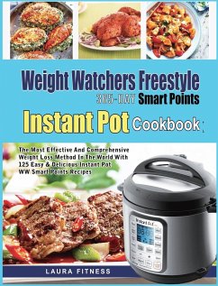 Weight Watchers Freestyle 365-Day Smart Points Instant Pot Cookbook - Fitness, Laura