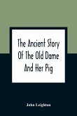 The Ancient Story Of The Old Dame And Her Pig