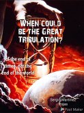 When Will the Great Tribulation Begin? (eBook, ePUB)