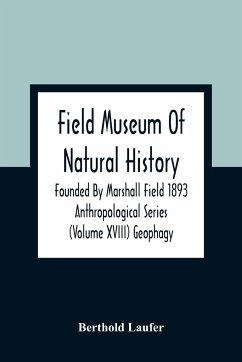 Field Museum Of Natural History Founded By Marshall Field 1893 Anthropological Series (Volume Xviii) Geophagy - Laufer, Berthold