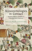 Acoustemologies in Contact: Sounding Subjects and Modes of Listening in Early Modernity