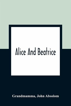 Alice And Beatrice - Grandmamma; Absolom, John