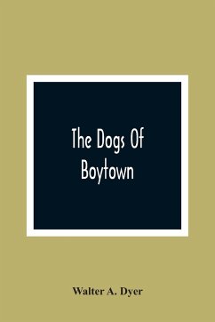 The Dogs Of Boytown - A. Dyer, Walter
