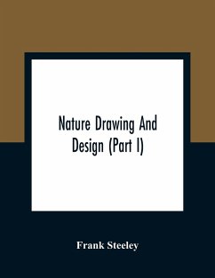 Nature Drawing And Design (Part I) - Steeley, Frank