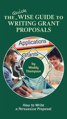 The Quick Wise Guide to Writing Grant Proposals - Thompson, Waddy