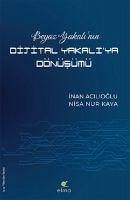 Beyaz Yakalinin Dijital Yakaliya Dönüsümü - Acilioglu, Inan; Nur Kaya, Nisa