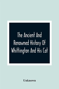 The Ancient And Renowned History Of Whittington And His Cat - Unknown