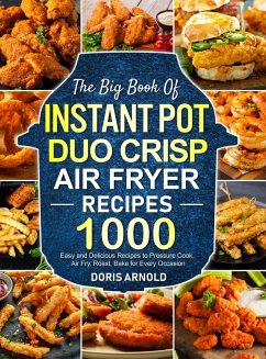 The Big Book of Instant Pot Duo Crisp Air Fryer Recipes - Arnold, Doris