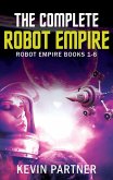 The Complete Robot Empire: Robot Empire Books 1-6 (eBook, ePUB)