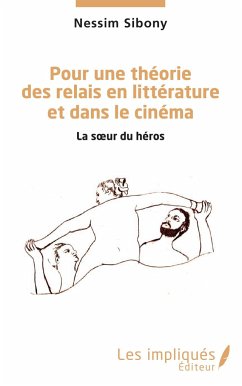 Pour une théorie des relais en littérature et dans le cinéma - Sibony, Nessim