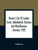 Vernon'S City Of London Street, Alphabetical, Business And Miscellaneous Directory 1922