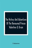 The History And Adventures Of The Renowned Princes Valentine & Orson