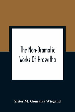 The Non-Dramatic Works Of Hrosvitha - M. Gonsalva Wiegand, Sister