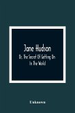 Jane Hudson; Or, The Secret Of Getting On In The World