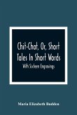 Chit-Chat, Or, Short Tales In Short Words