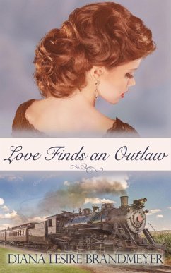 Love Finds an Outlaw (Small Town Brides, #1) (eBook, ePUB) - Brandmeyer, Diana Lesire