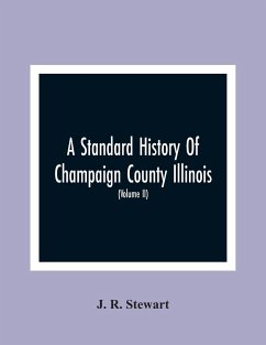 A Standard History Of Champaign County Illinois - R. Stewart, J.