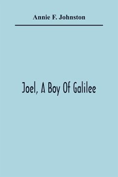 Joel, A Boy Of Galilee - F. Johnston, Annie