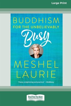 Buddhism for the Unbelievably Busy (16pt Large Print Edition) - Laurie, Meshel