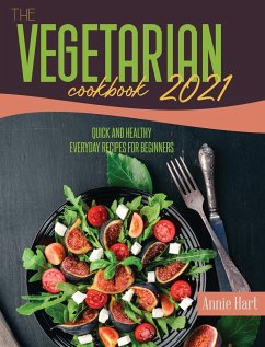 The Vegetarian Cookbook 2021 - Hart, Annie