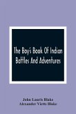 The Boy'S Book Of Indian Battles And Adventures