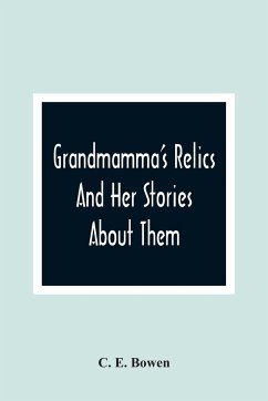 Grandmamma'S Relics And Her Stories About Them - E. Bowen, C.