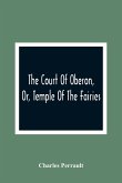 The Court Of Oberon, Or, Temple Of The Fairies