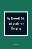 The Elephant'S Ball, And Grande Fete Champetre