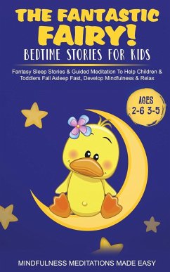 The Fantastic Fairy! Bedtime Stories for Kids Fantasy Sleep Stories & Guided Meditation To Help Children & Toddlers Fall Asleep Fast, Develop Mindfulness& Relax (Ages 2-6 3-5) - Meditation Made Effortless