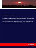 A General History of the Reformation of the Church from the Errors