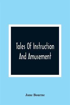 Tales Of Instruction And Amusement - Bourne, Jane