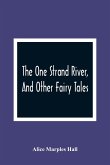 The One Strand River, And Other Fairy Tales