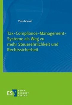 Tax-Compliance-Management-Systeme als Weg zu mehr Steuerehrlichkeit und Rechtssicherheit - Gomoll, Viola