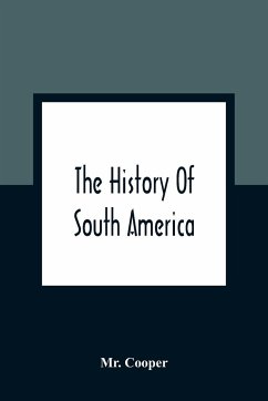 The History Of South America - Cooper