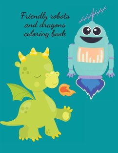 Friendly robots and dragons coloring book - Publishing, Cristie