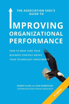 The Association Exec's Guide to Improving Organizational Performance - Alves, Robert; Robertson, Don