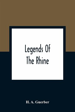 Legends Of The Rhine - A. Guerber, H.